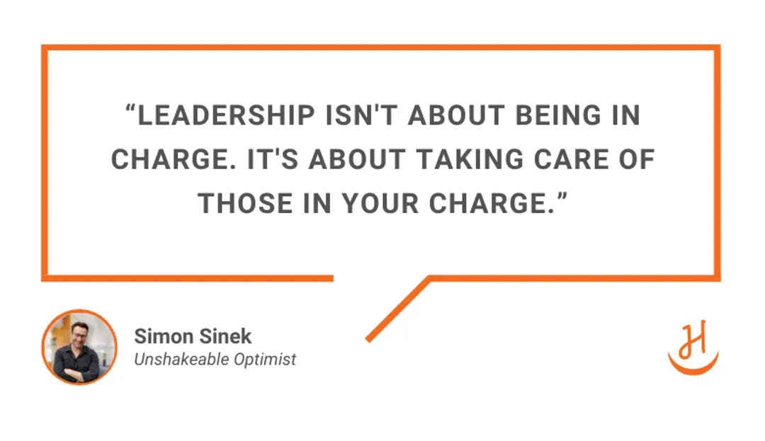 Quote by Simon Sinek, "Leadership isn't about being in charge. It's about taking care of those in your charge"