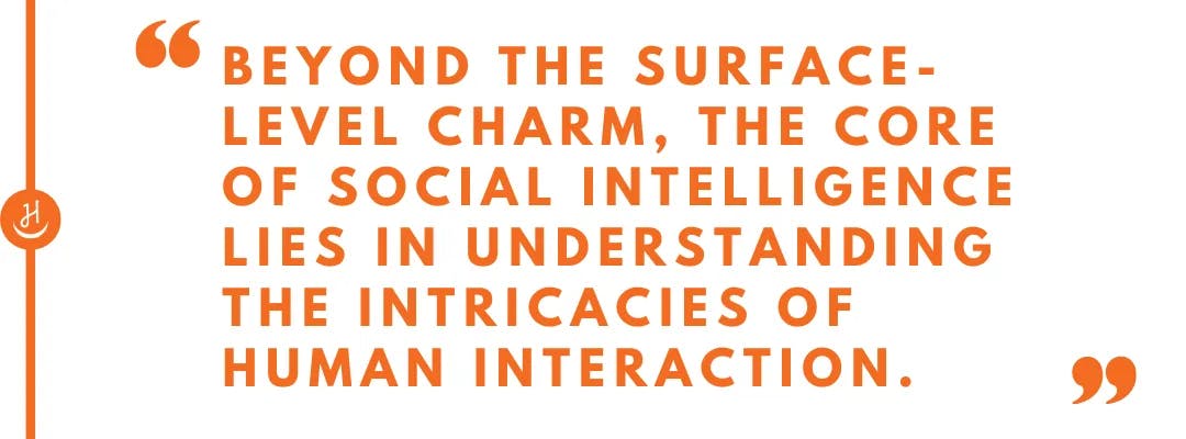 Quote that reads "beyond the surface-level charm, the core of social intelligence lies in understanding the intricacies of human interaction"