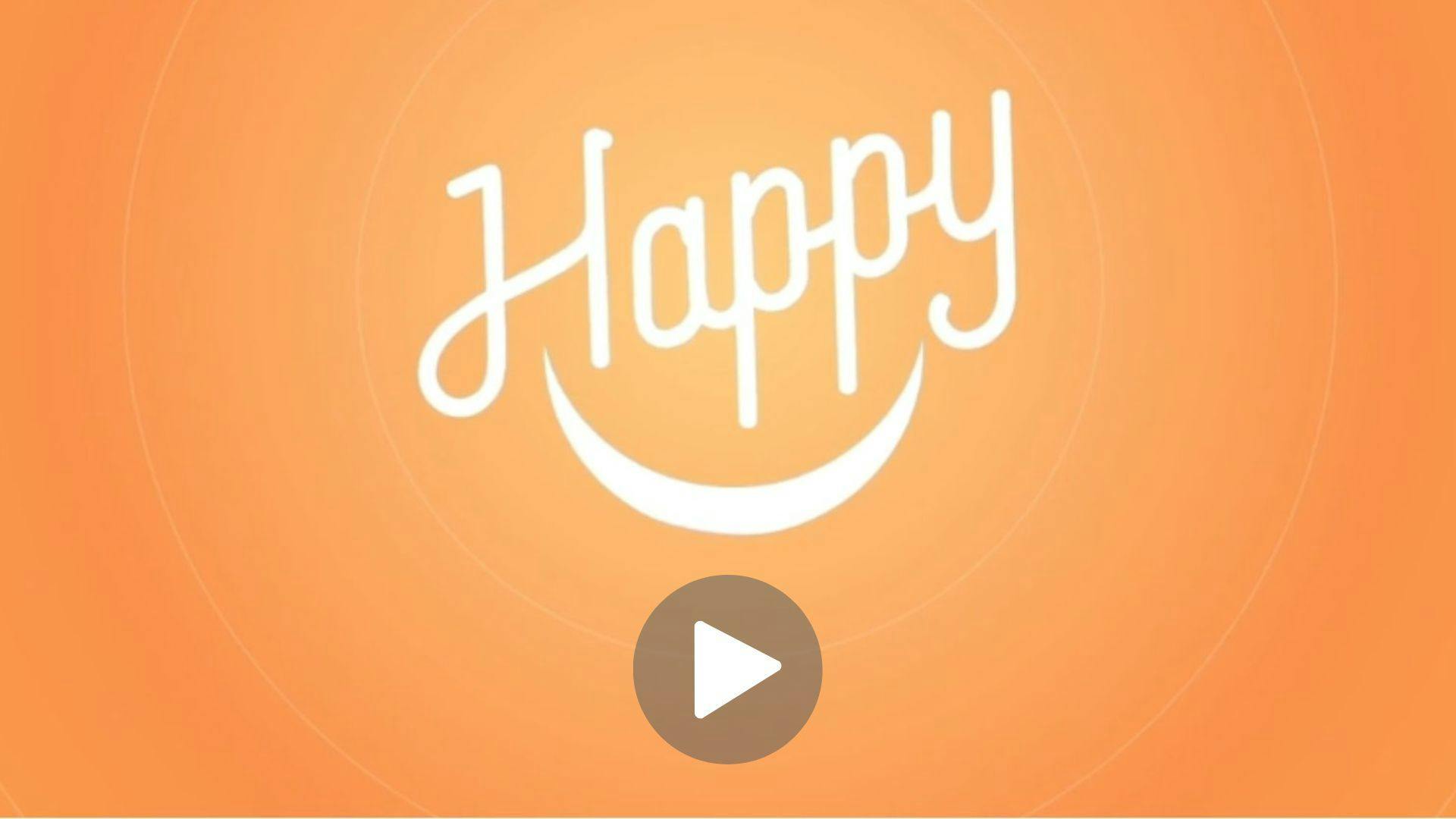 Image of Happy logo on orange background with a  play button in the center, representing the video being shared. 