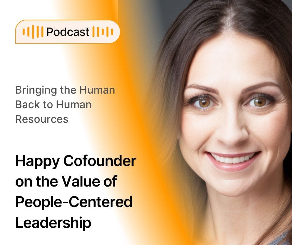 Happy Cofounder on the Value of People-Centered Leadership