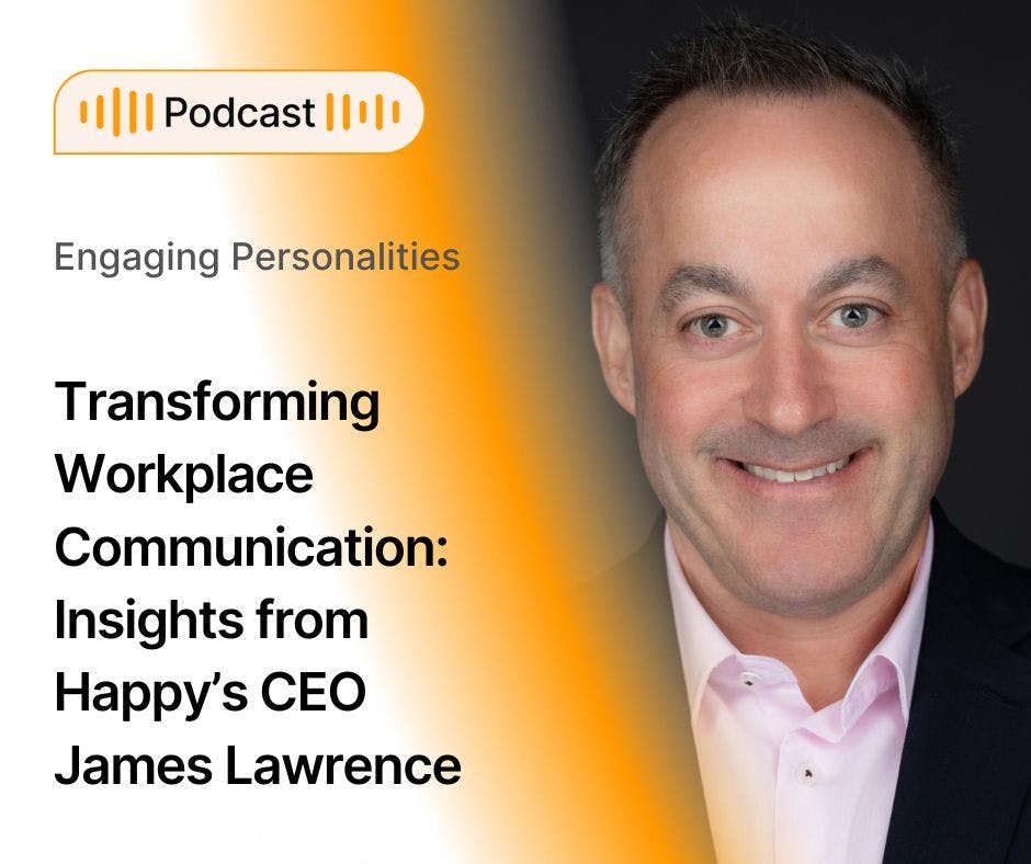 Transforming Workplace Communication: Insights from Happy’s CEO James Lawrence